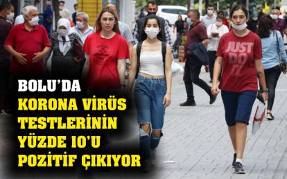 Bolu'da Korona virüs testlerinin %10 Pozitif