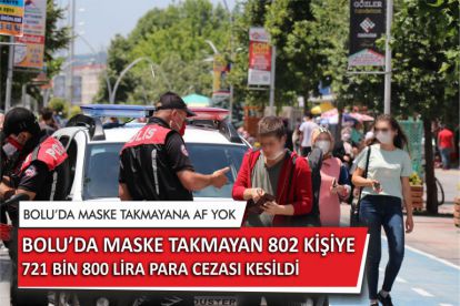 Bolu'da maske takmayan 802 kişiye 721 bin 800 lira para cezası