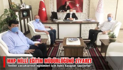 MHP MİLLİ EĞİTİM MÜDÜRLÜĞÜNÜ ZİYARET ETTİ