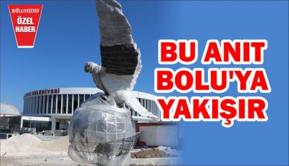 BU ANIT BOLU'YA YAKIŞIR