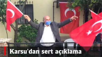 Karsu'dan sert açıklama