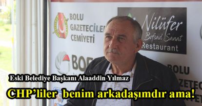 CHP'liler benim arkadaşımdır ama!