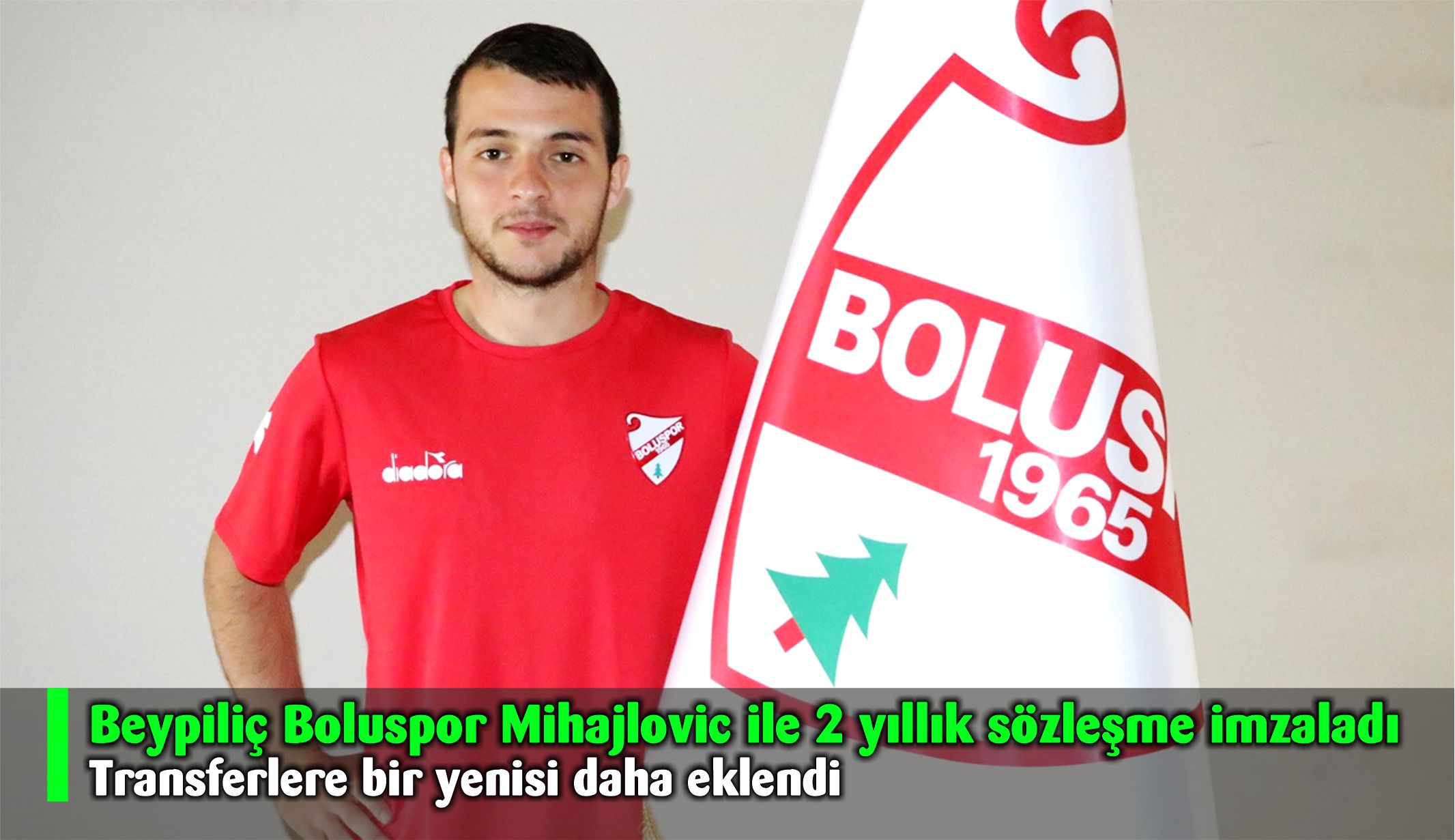Beypiliç Boluspor Mihajlovic ile 2 yıllık sözleşme imzaladı