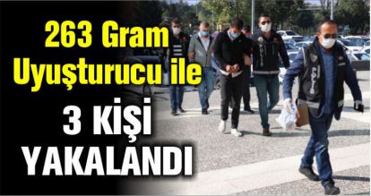 263 gram uyuşturucu ile yakalanan 3 kişi adliyeye sevk edildi