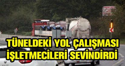 TÜNELDE YOL ÇALIŞMASI İŞLETMECİLERİ SEVİNDİRDİ