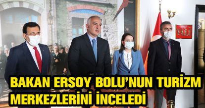 KÜLTÜR VE TURİZM BAKANI BOLU'YA GELDİ