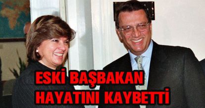 ESKİ BAŞBAKAN HAYATINI KAYBETTİ