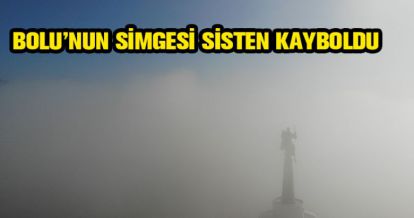 BOLU'YU SİS KAPLADI
