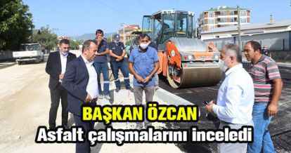 BAŞKAN ÖZCAN ASFALT ÇALIŞMALARINI İNCELEDİ