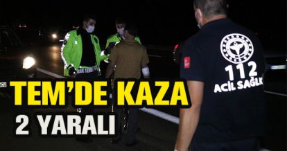 TEM'DE KAZA: 2 YARALI