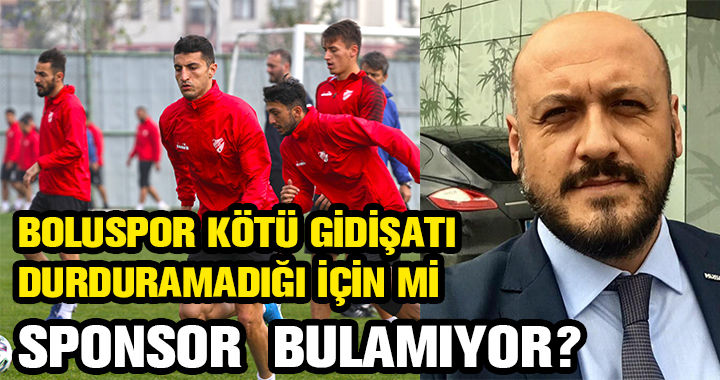 BOLUSPOR SPONSOR BULAMIYOR MU?