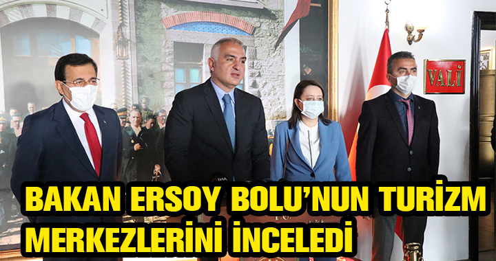 KÜLTÜR VE TURİZM BAKANI BOLU'YA GELDİ