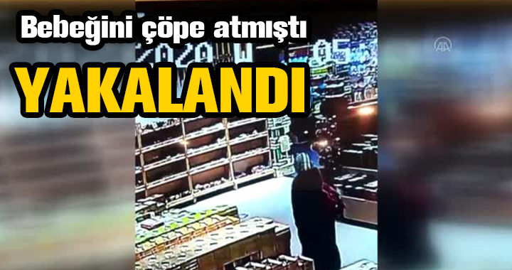 BEBEĞİNİ ÇÖPE ATAN KADIN YAKALANDI