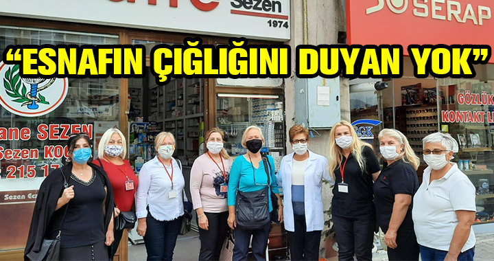 ESNAFIN ÇIĞLIĞINI DUYAN YOK!