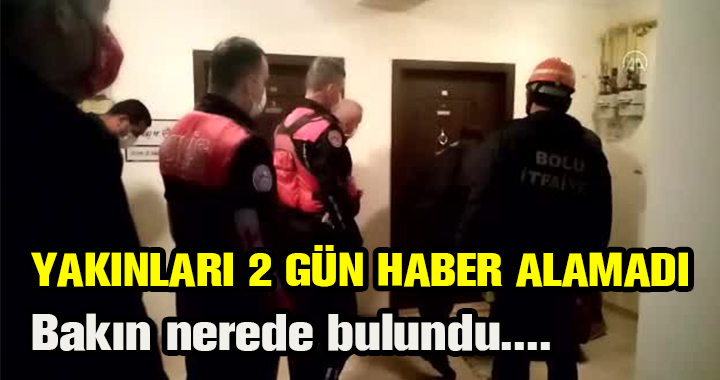 İKİ GÜN HABER ALINAMADI