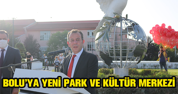 BOLU’YA YENİ PARK VE KÜLTÜR MERKEZİ
