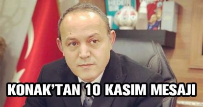 KAZIM KONAK'TAN 10 KASIM MESAJI