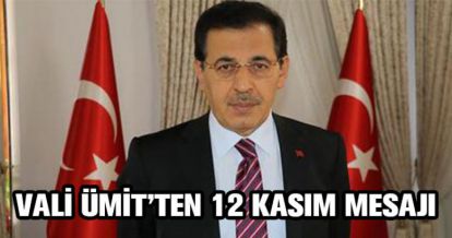 VALİ ÜMİT'TEN 12 KASIM MESAJI