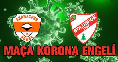 ADANASPOR BOLUSPOR MAÇI ERTELENDİ