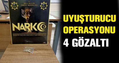 UYUŞTURUCU OPERASYONU: 4 GÖZALTI