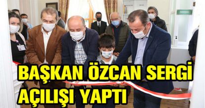 BAŞKAN ÖZCAN SERGİ AÇILIŞI YAPTI