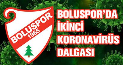 BOLUSPOR'DA İKİNCİ KORONAVİRÜS DALGASI