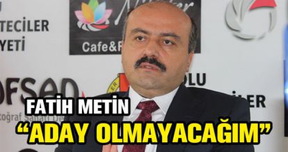 FATİH METİN AÇIKLADI