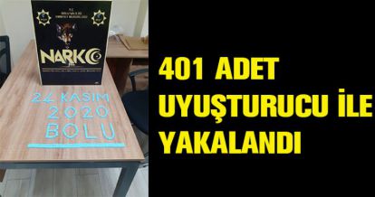 401 ADET UYUJŞTURUCU İLE YAKALANDI