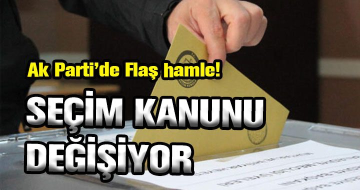 SEÇİM KANUNU DEĞİŞİYOR