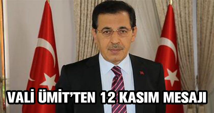 VALİ ÜMİT'TEN 12 KASIM MESAJI