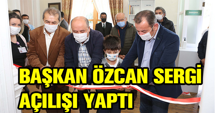 BAŞKAN ÖZCAN SERGİ AÇILIŞI YAPTI