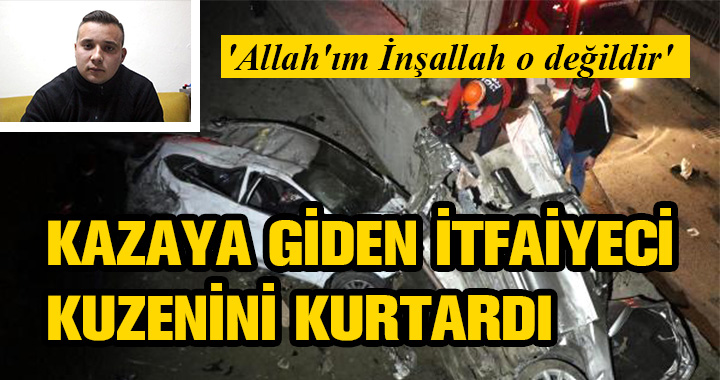 KAZA YAPANLARDAN BİRİ KUZENİ ÇIKTI