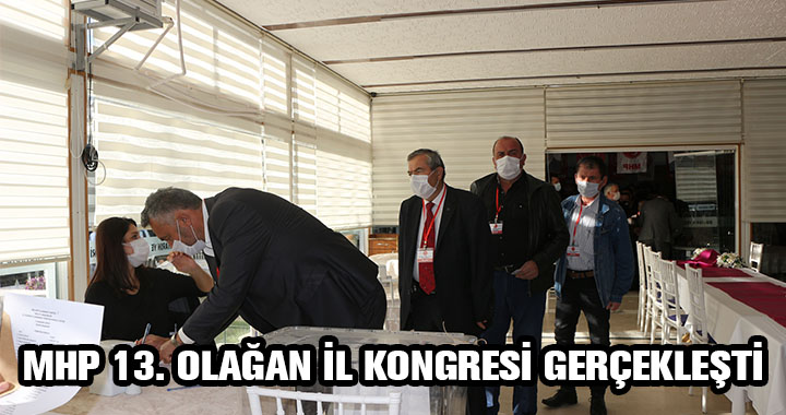 MHP 13. OLAĞAN İL KONGRESİ GERÇEKLEŞTİ