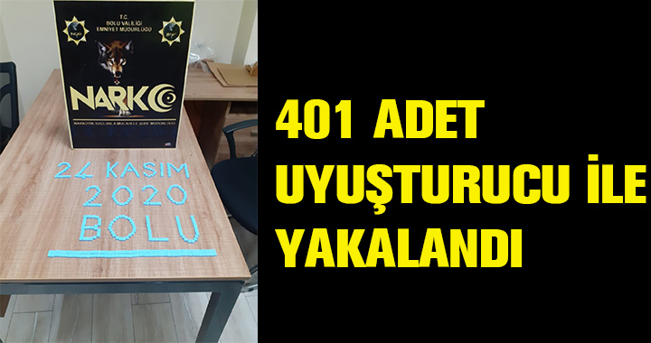 401 ADET UYUJŞTURUCU İLE YAKALANDI
