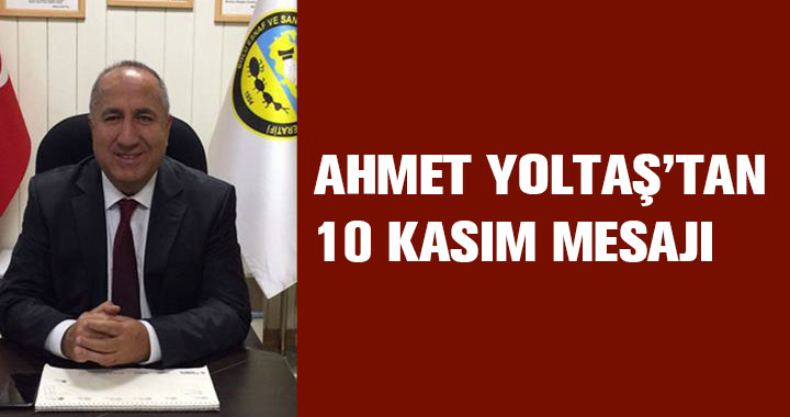 AHMET YOLTAŞ'TAN 10 KASIM MESAJI