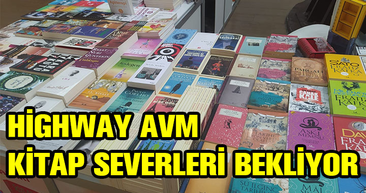HİGHWAY AVM KİTAP SEVERLERİ BEKLİYOR