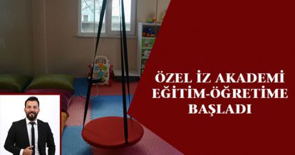 ÖZEL İZ AKADEMİ EĞİTİM-ÖĞRETİME BAŞLADI