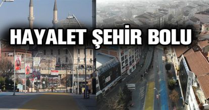 BOLU SESSİZLİĞE BÜRÜNDÜ
