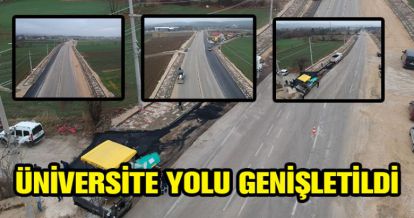 ÜNİVERSİTE YOLU GENİŞLETİLDİ