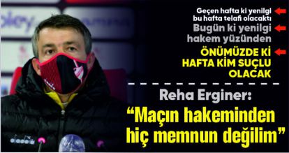 Reha Erginer: “Maçın hakeminden hiç memnun değilim”
