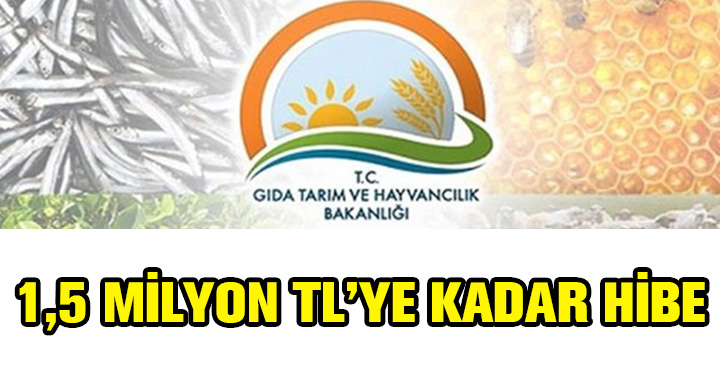 1,5 MİLYON TL’YE KADAR HİBE