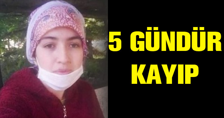 5 GÜNDÜR KAYIP