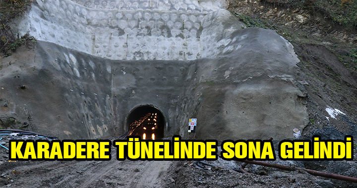 KARADERE TÜNELİNDE SONA GELİNDİ