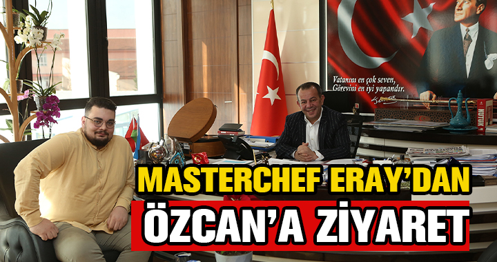 ERAY'DAN BAŞKANA ZİYARET