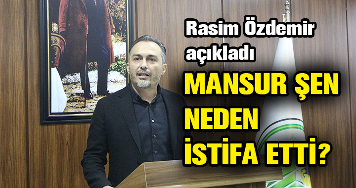RASİM ÖZDEMİR AÇIKLADI