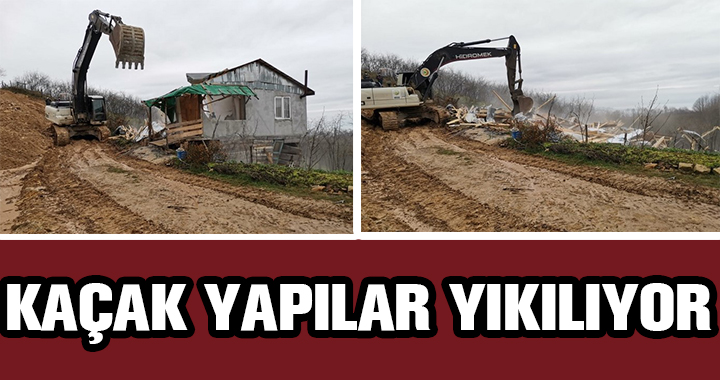 KAÇAK YAPILAR YIKILIYOR