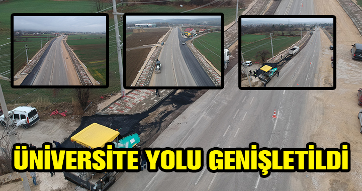 ÜNİVERSİTE YOLU GENİŞLETİLDİ