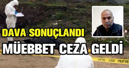 MÜEBBET CEZA GELDİ