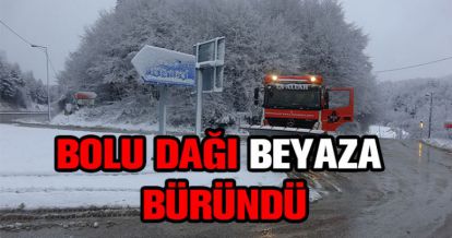 BOLU DAĞI BEYAZA BÜRÜNDÜ