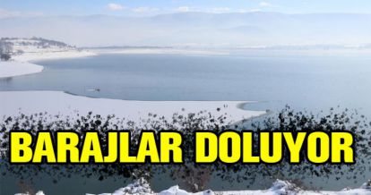 KAR, BARAJLARI DOLDURUYOR